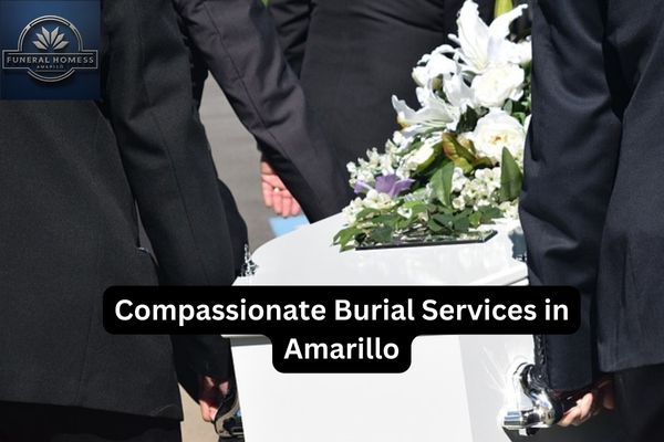 Compassionate Burial Services in Amarillo