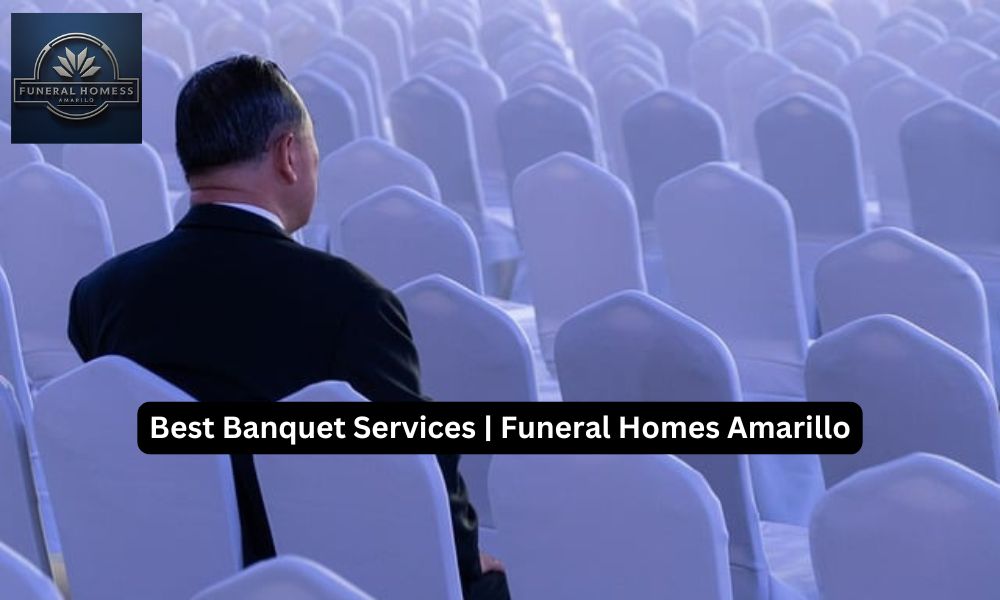 Best Banquet Services | Funeral Homes Amarillo