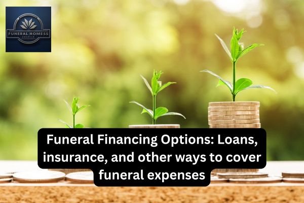 Funeral Financing Options Loans, insurance, and other ways to cover funeral expenses